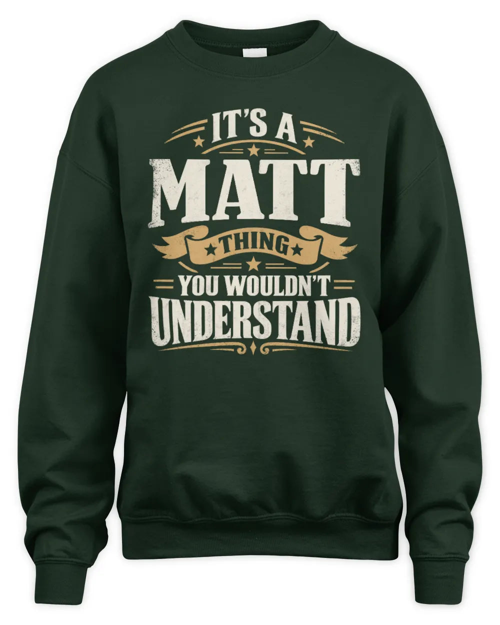 MATT P08 TH51 - Personalized “It’s a/an [NAME] Thing – You Wouldn’t Understand” Shirt - Unisex Sweatshirt - Forest Green
