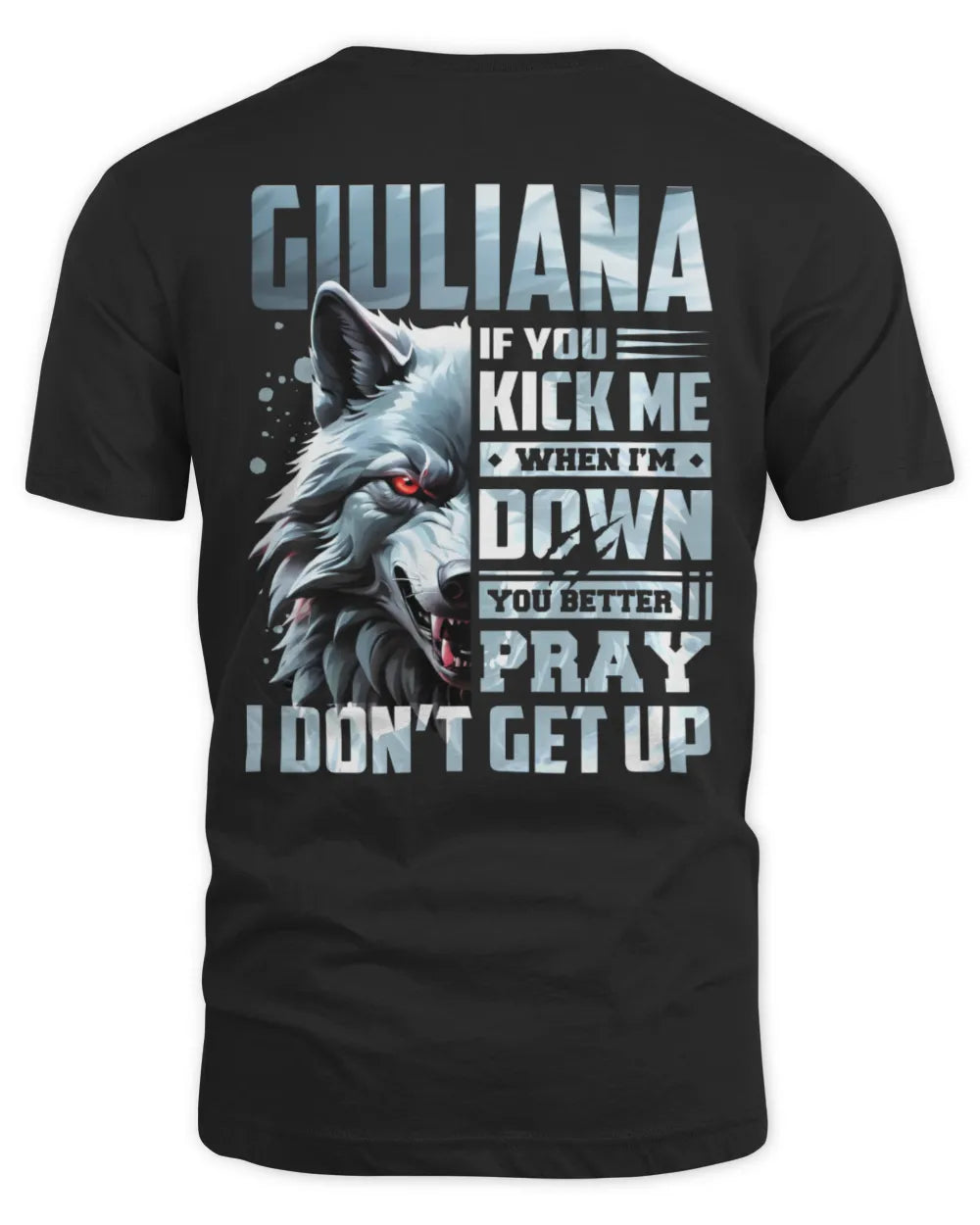 GIULIANA AP62-K4-666 - Personalized Fierce Wolf Quote Apparel “If You Kick Me When I’m Down, You Better Pray I Don’t Get Up” - Unisex Standard T-Shirt - Black