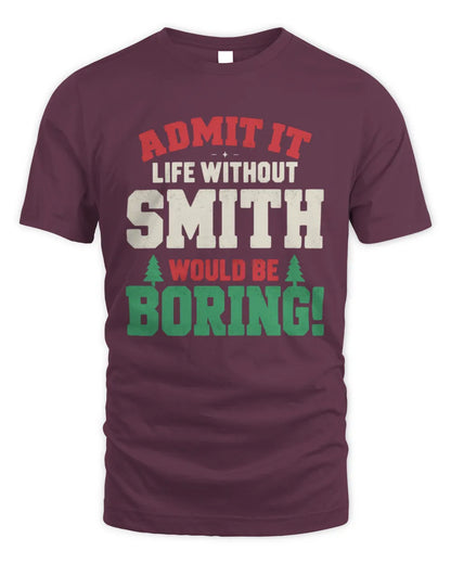 SMITH P5 TH08 Christmas T-Shirt – “Life Without NAME Would Be Boring” - Unisex Standard T-Shirt - Maroon