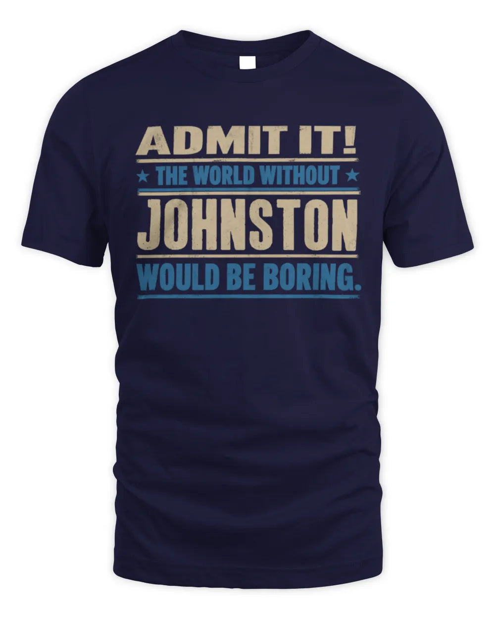 JOHNSTON TP68-K2-968 – Personalized Funny Quote Apparel “The World Without NAME Would Be Boring” - Unisex Standard T-Shirt - Navy