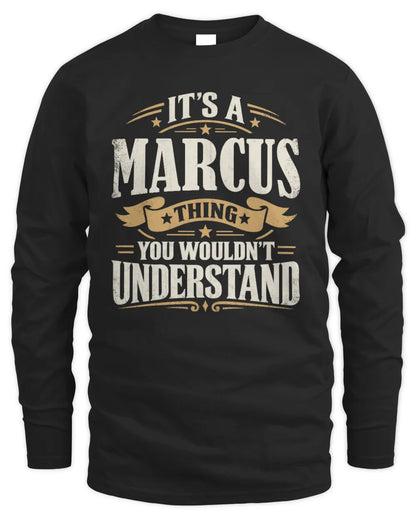 MARCUS P08 TH51 - Personalized “It’s a/an [NAME] Thing – You Wouldn’t Understand” Shirt - Men's Long Sleeved T-Shirt - Black