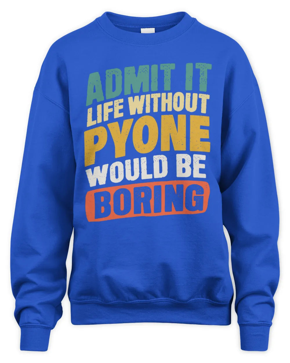 PYONE TP88-K4-229
Personalized Funny Quote Apparel “Life Without NAME Would Be Boring” - Unisex Sweatshirt - Royal