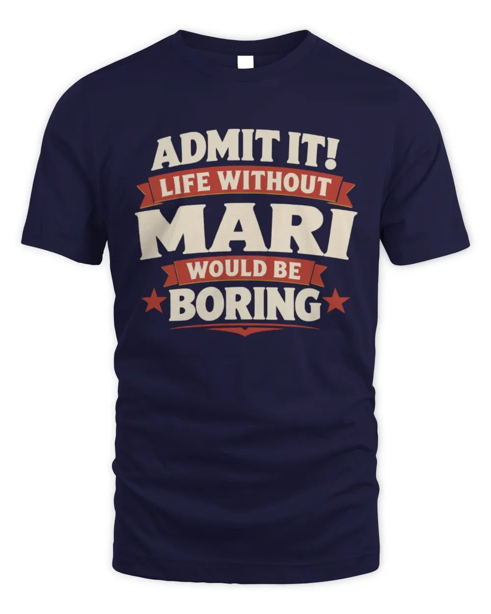 MARI P4 KT003 Personalized Funny Quote Apparel “Life Without NAME Would Be Boring” - Unisex Standard T-Shirt - Navy