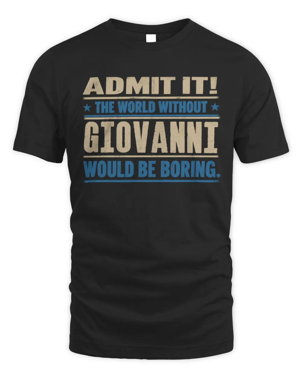 GIOVANNI TP68-K2-968 – Personalized Funny Quote Apparel “The World Without NAME Would Be Boring”