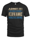 GIOVANNI TP68-K2-968 – Personalized Funny Quote Apparel “The World Without NAME Would Be Boring”