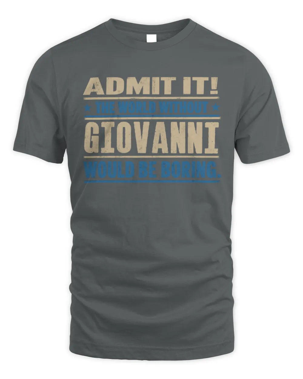 GIOVANNI TP68-K2-968 – Personalized Funny Quote Apparel “The World Without NAME Would Be Boring” - Unisex Standard T-Shirt - Charcoal