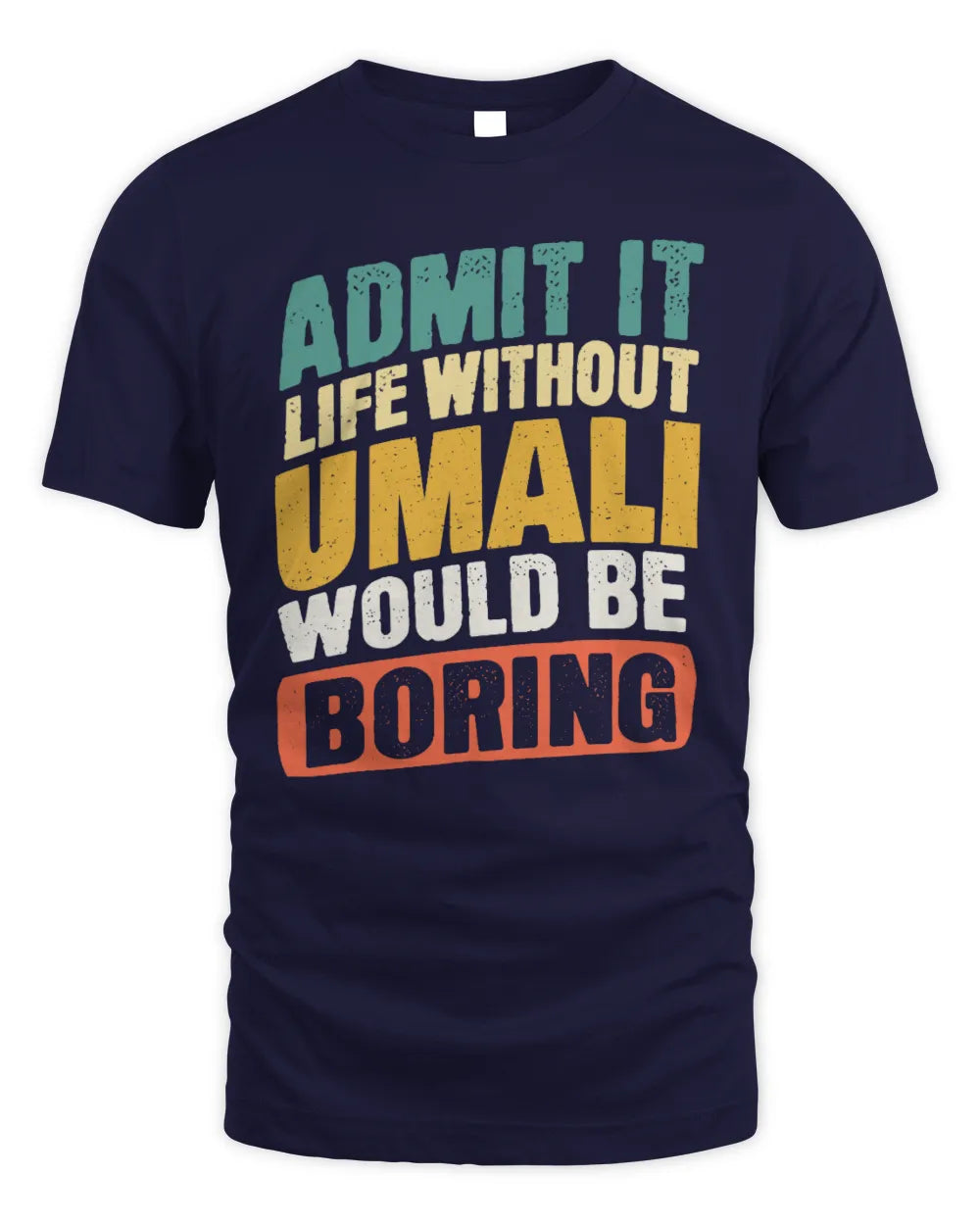 UMALI TP88-K4-229
Personalized Funny Quote Apparel “Life Without NAME Would Be Boring” - Unisex Standard T-Shirt - Navy