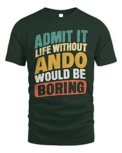 ANDO TP88-K4-229
Personalized Funny Quote Apparel “Life Without NAME Would Be Boring” - Unisex Standard T-Shirt - Forest Green