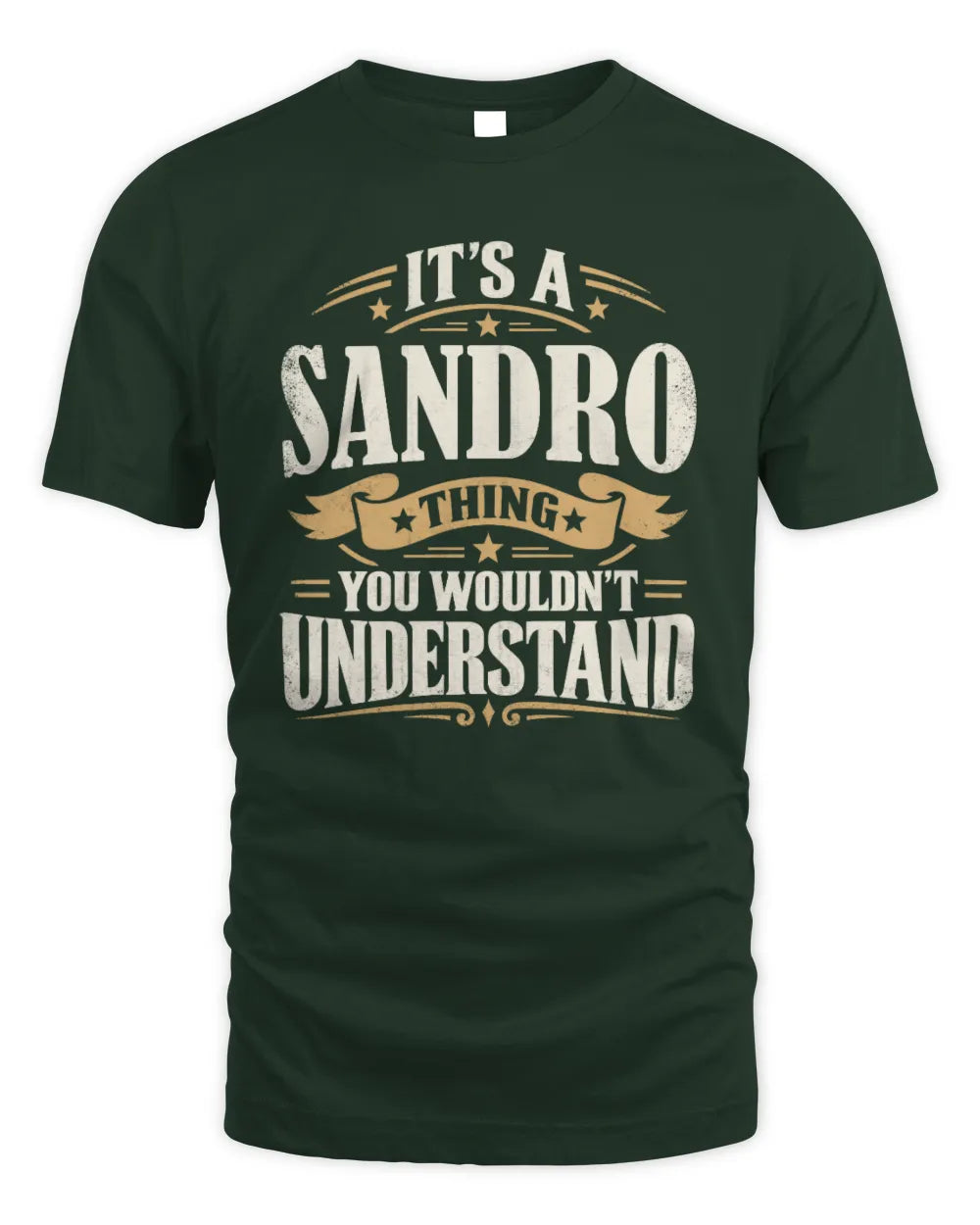 SANDRO P08 TH51 - Personalized “It’s a/an [NAME] Thing – You Wouldn’t Understand” Shirt - Unisex Standard T-Shirt - Forest Green
