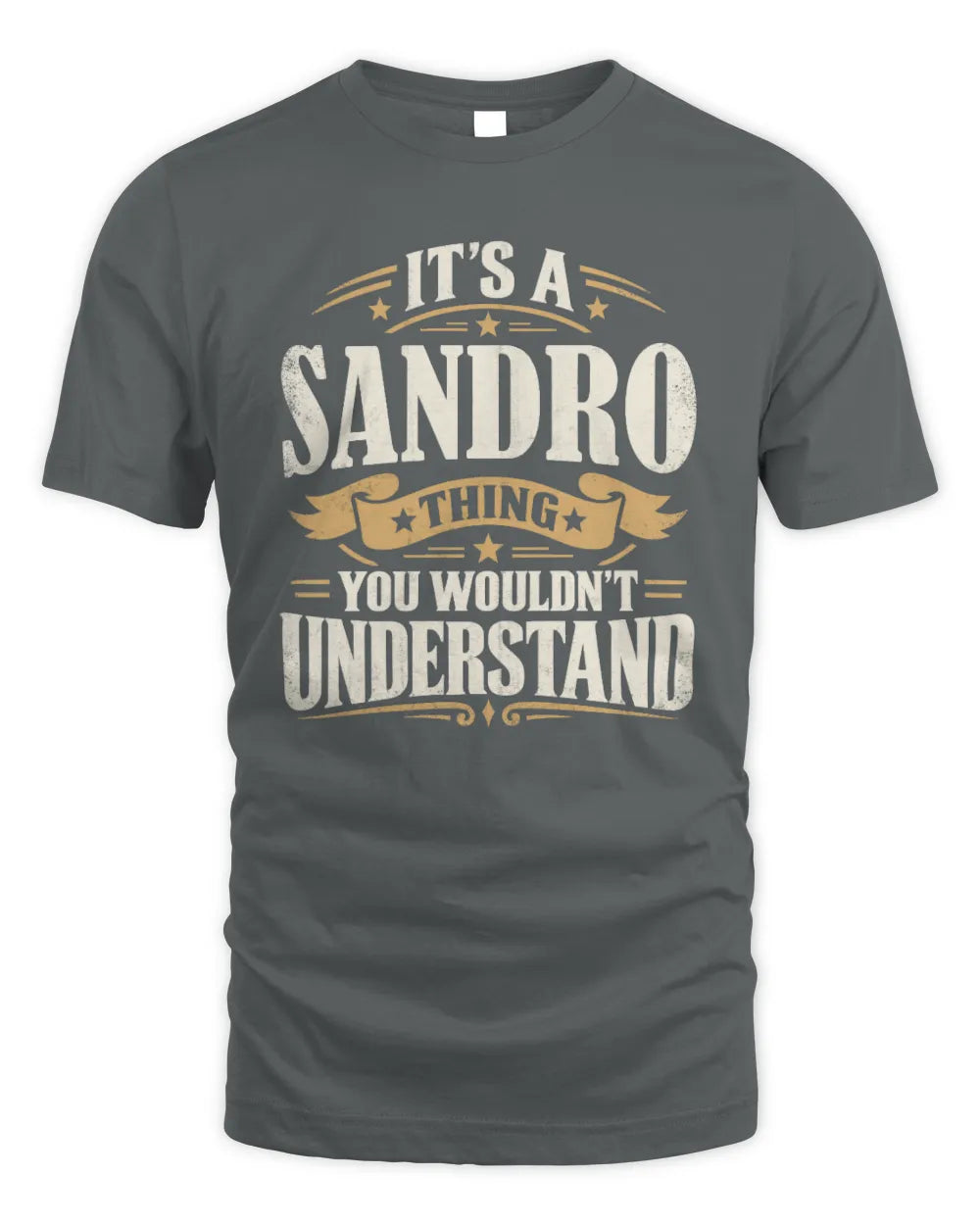 SANDRO P08 TH51 - Personalized “It’s a/an [NAME] Thing – You Wouldn’t Understand” Shirt - Unisex Standard T-Shirt - Charcoal
