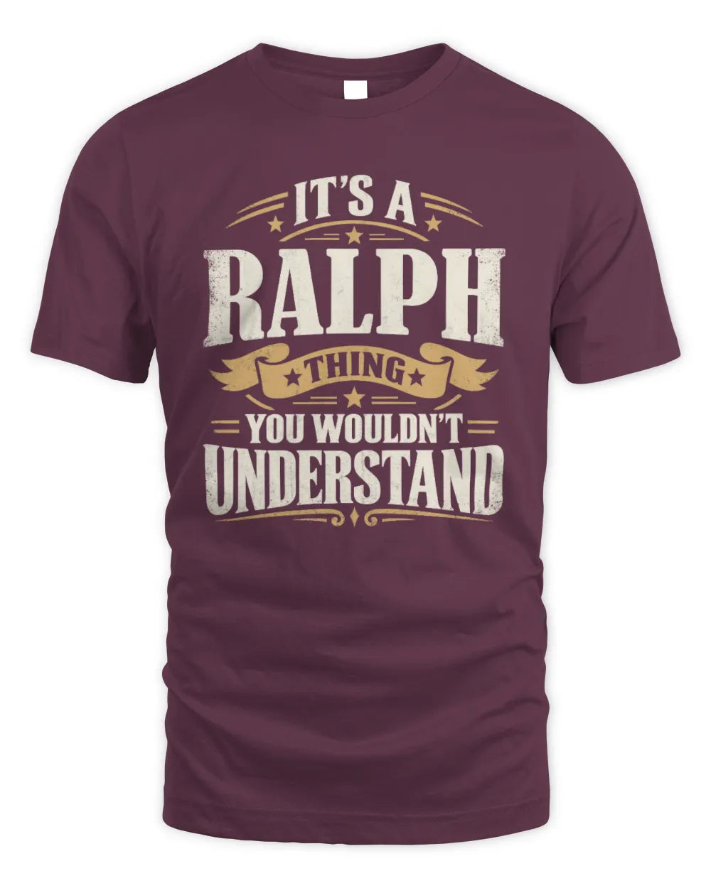 RALPH P08 TH51 - Personalized “It’s a/an [NAME] Thing – You Wouldn’t Understand” Shirt - Unisex Standard T-Shirt - Maroon
