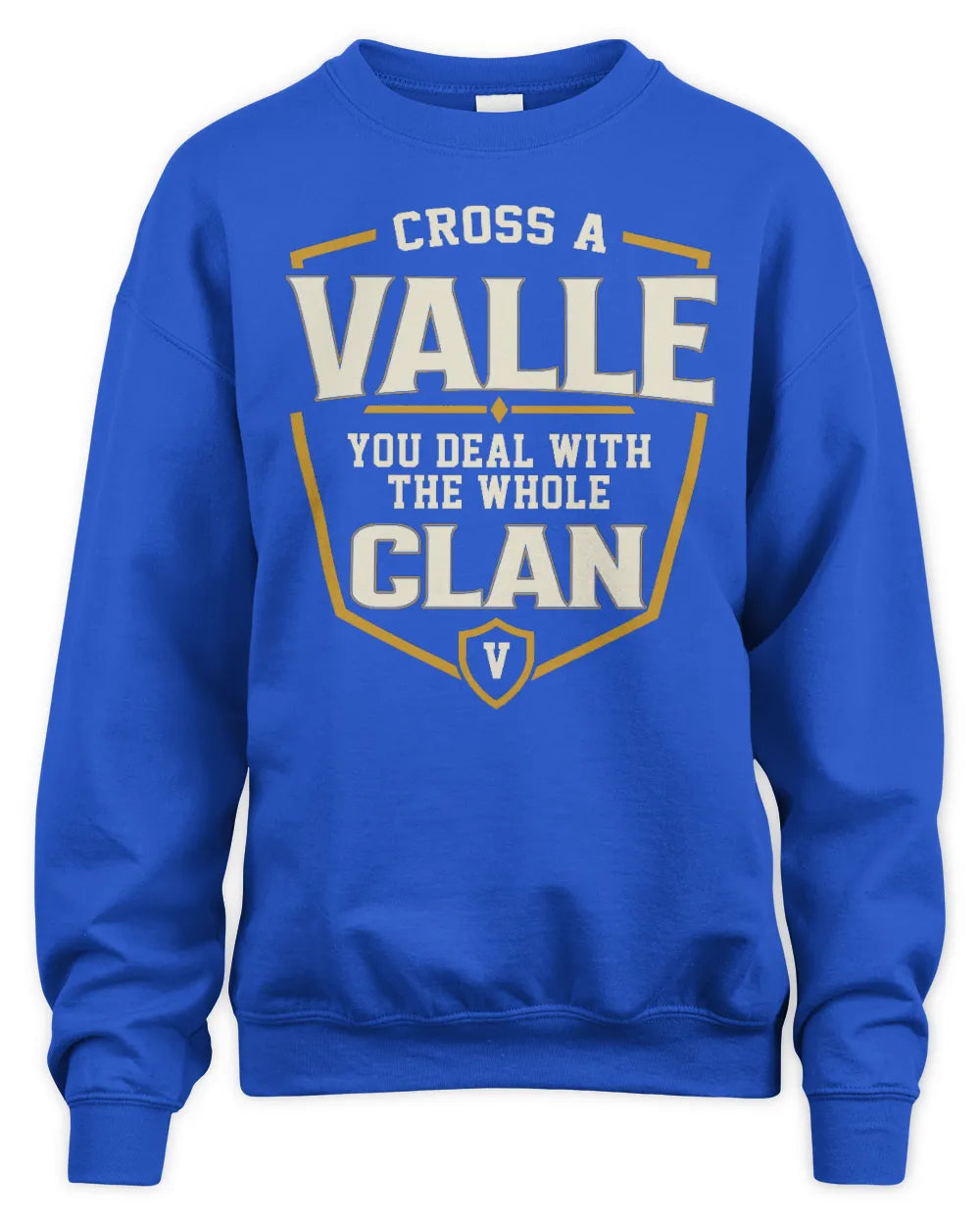VALLE NT1-K008 Cross A/An NAME, You Deal With the Whole Clan | Personalized Vintage T-Shirt - Unisex Sweatshirt - Royal