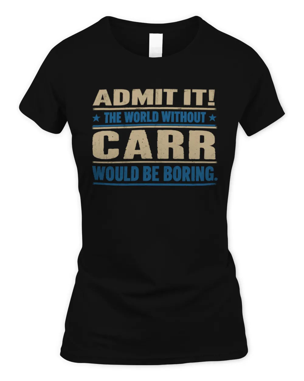 CARR TP68-K2-968 – Personalized Funny Quote Apparel “The World Without NAME Would Be Boring” - Women's Standard T-Shirt - Black