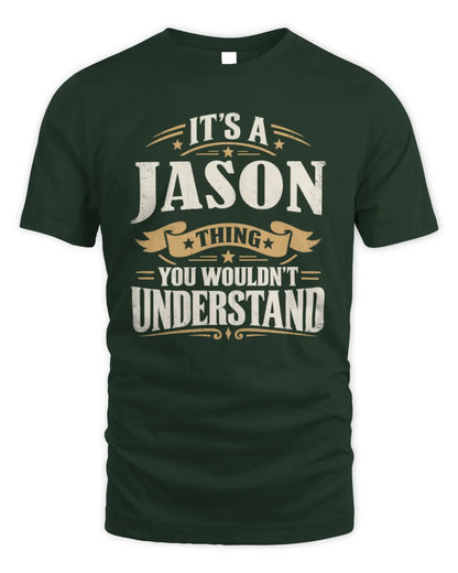 JASON P08 TH51 - Personalized “It’s a/an [NAME] Thing – You Wouldn’t Understand” Shirt - Unisex Standard T-Shirt - Forest Green