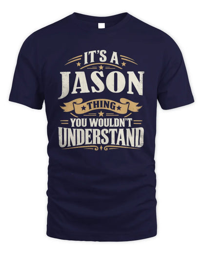 JASON P08 TH51 - Personalized “It’s a/an [NAME] Thing – You Wouldn’t Understand” Shirt - Unisex Standard T-Shirt - Navy