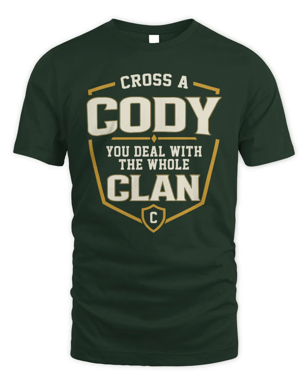 CODY NT1-K008 Cross A/An NAME, You Deal With the Whole Clan | Personalized Vintage T-Shirt - Unisex Standard T-Shirt - Forest Green