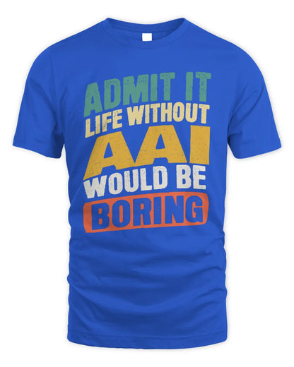 AAI TP88-K4-229
Personalized Funny Quote Apparel “Life Without NAME Would Be Boring” - Unisex Standard T-Shirt - Royal