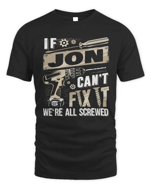 JON TX03 P02 - Personalized Handyman Mechanic Shirt “If NAME Can’t Fix It, We’re All Screwed”