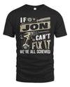 JON TX03 P02 - Personalized Handyman Mechanic Shirt “If NAME Can’t Fix It, We’re All Screwed”