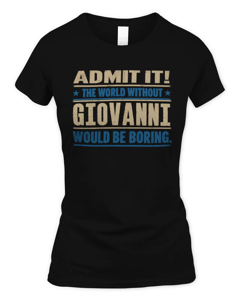 GIOVANNI TP68-K2-968 – Personalized Funny Quote Apparel “The World Without NAME Would Be Boring” - Women's Standard T-Shirt - Black