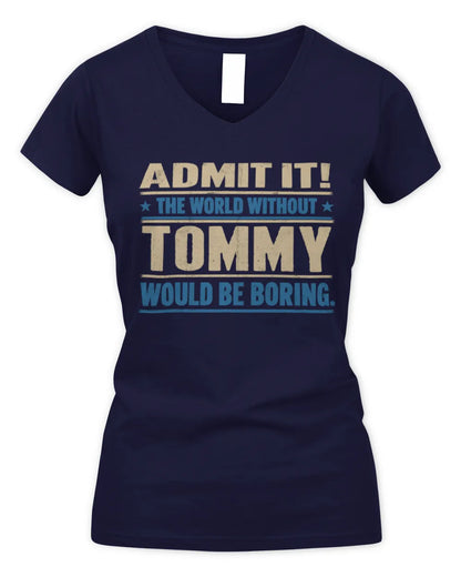 TOMMY TP68-K2-968 – Personalized Funny Quote Apparel “The World Without NAME Would Be Boring” - Women's V-Neck T-Shirt - Navy