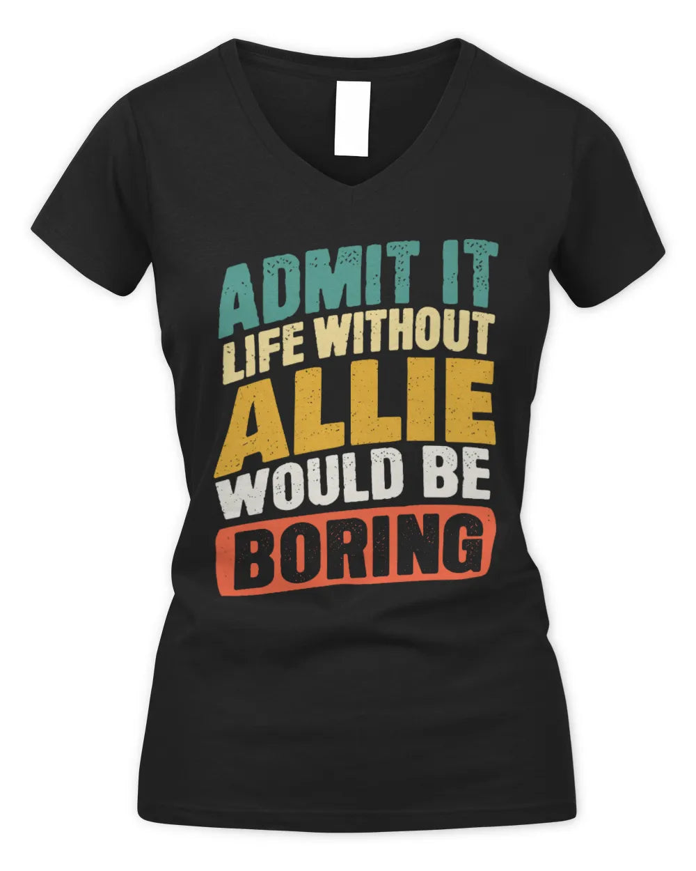 ALLIE TP88-K4-229
Personalized Funny Quote Apparel “Life Without NAME Would Be Boring” - Women's V-Neck T-Shirt - Black