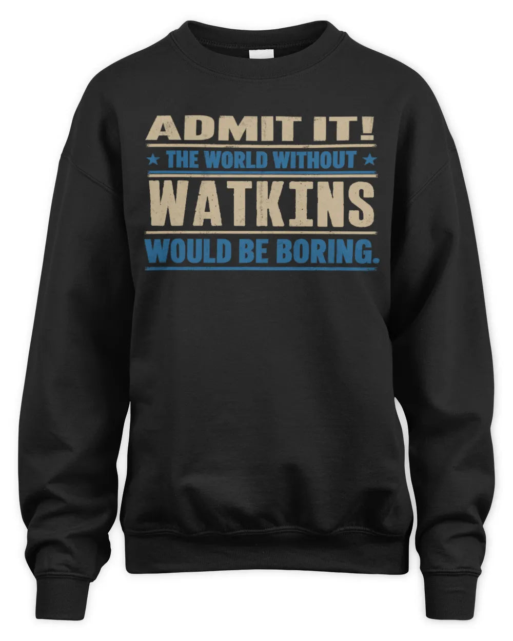 WATKINS TP68-K2-968 – Personalized Funny Quote Apparel “The World Without NAME Would Be Boring” - Unisex Sweatshirt - Black
