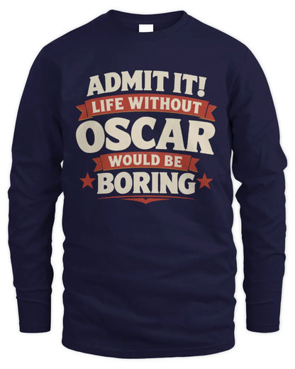 OSCAR P4 KT003 Personalized Funny Quote Apparel “Life Without NAME Would Be Boring” - Men's Long Sleeved T-Shirt - Navy
