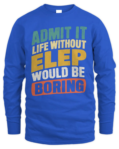 ELEP TP88-K4-229
Personalized Funny Quote Apparel “Life Without NAME Would Be Boring” - Men's Long Sleeved T-Shirt - Royal