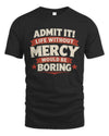 MERCY P4 KT003 Personalized Funny Quote Apparel “Life Without NAME Would Be Boring”