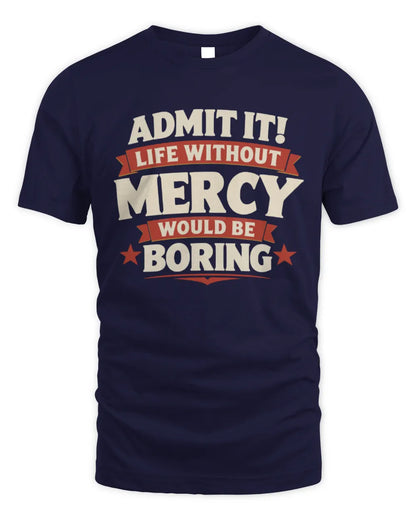MERCY P4 KT003 Personalized Funny Quote Apparel “Life Without NAME Would Be Boring” - Unisex Standard T-Shirt - Navy