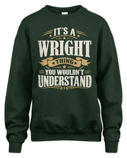 WRIGHT P08 TH51 - Personalized “It’s a/an [NAME] Thing – You Wouldn’t Understand” Shirt - Unisex Sweatshirt - Forest Green