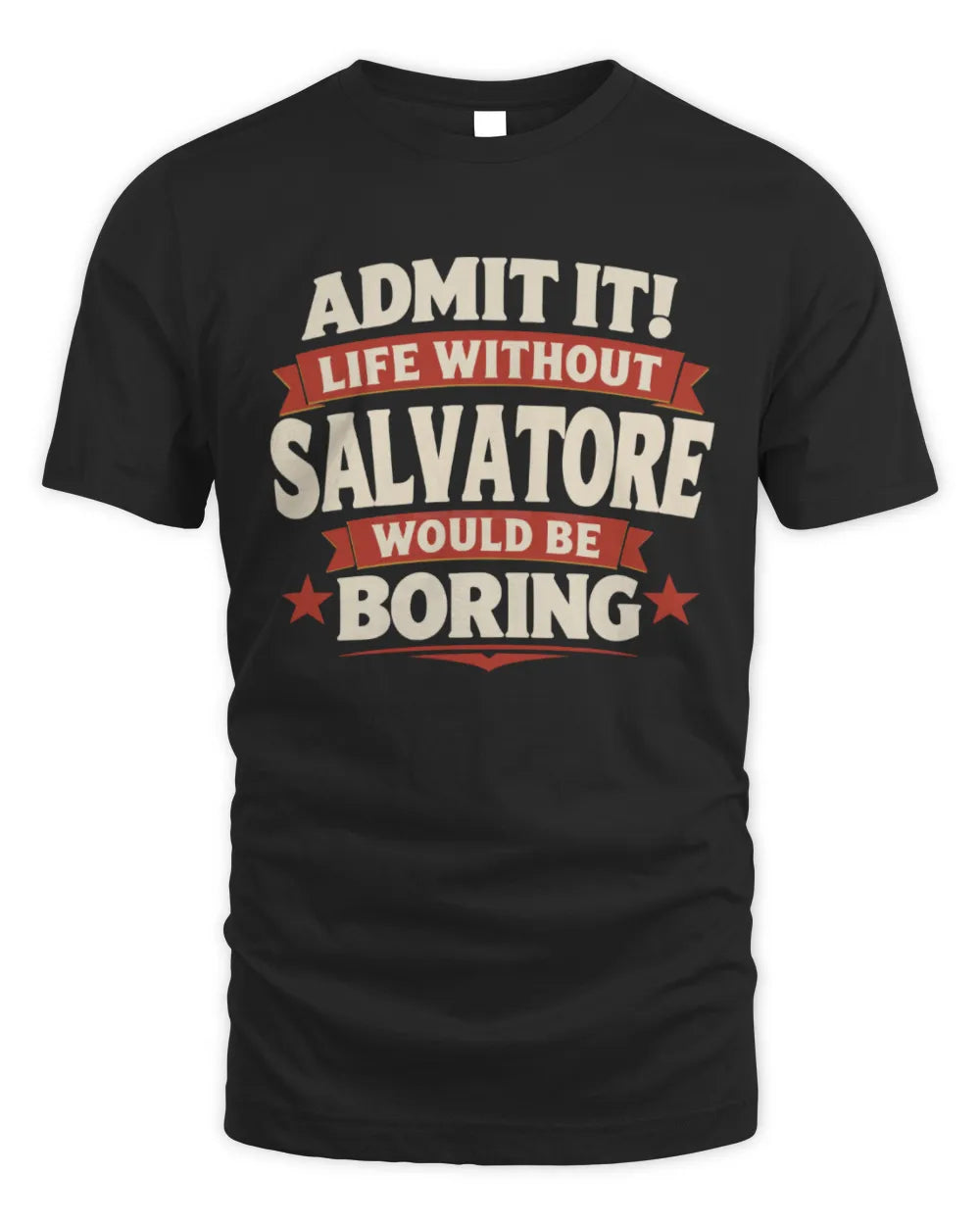 SALVATORE P4 KT003 Personalized Funny Quote Apparel “Life Without NAME Would Be Boring” - Unisex Standard T-Shirt - Black