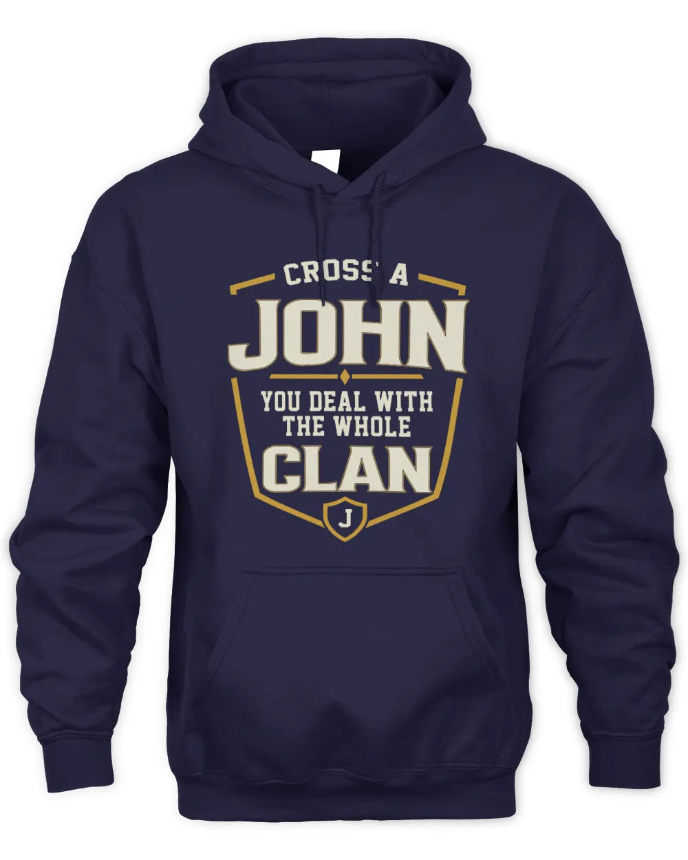 JOHN NT1-K008 Cross A/An NAME, You Deal With the Whole Clan | Personalized Vintage T-Shirt - Unisex Hoodie - Navy