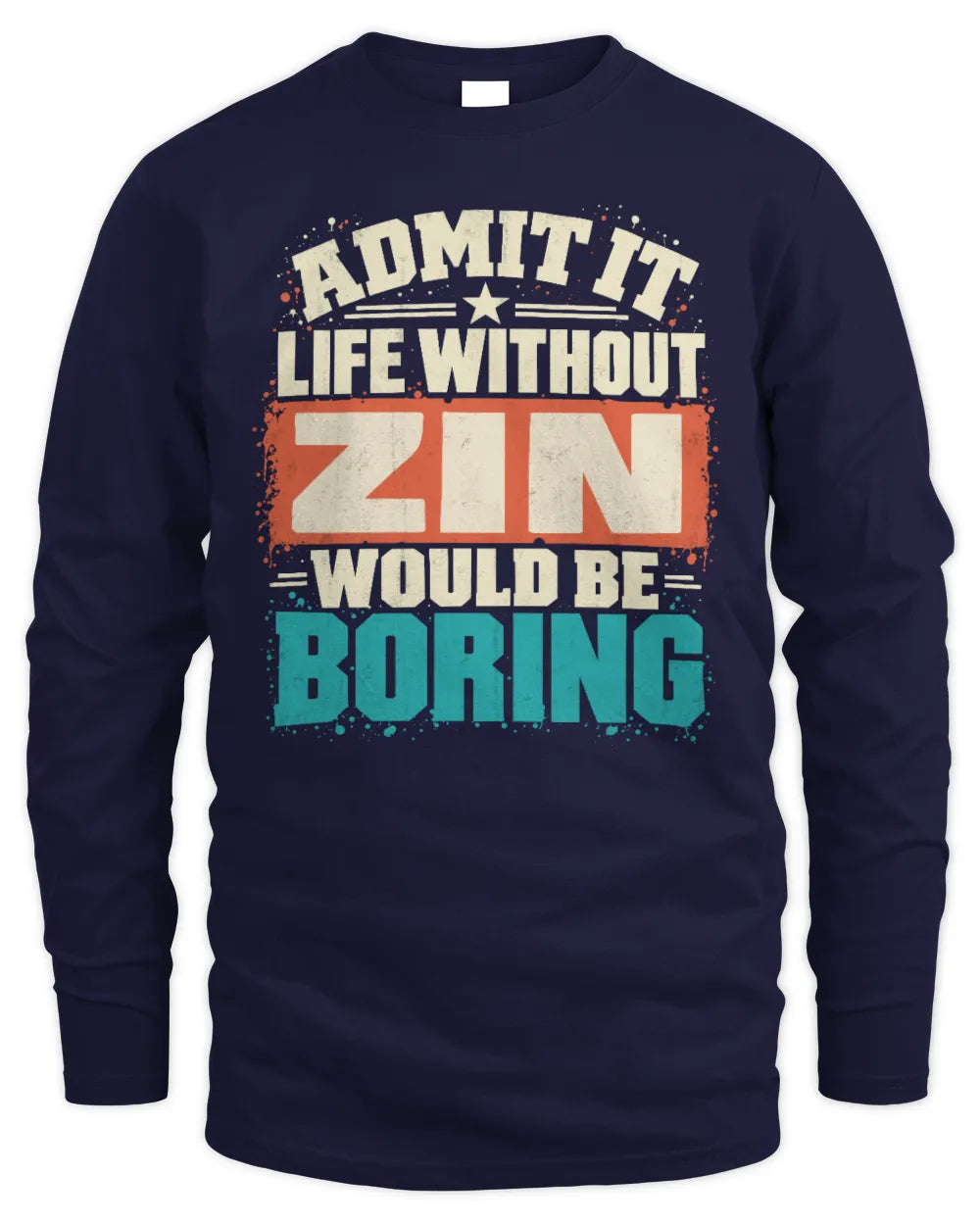 ZIN P02-TH11-226 Personalized Admit It Life Without [Name] Would Be Boring T-Shirt - Custom Name Funny Gift - Men's Long Sleeved T-Shirt - Navy