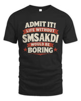 SMSAKDI P4 KT003 Personalized Funny Quote Apparel “Life Without NAME Would Be Boring” - Unisex Standard T-Shirt - Black
