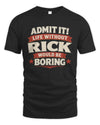 RICK P4 KT003 Personalized Funny Quote Apparel “Life Without NAME Would Be Boring”