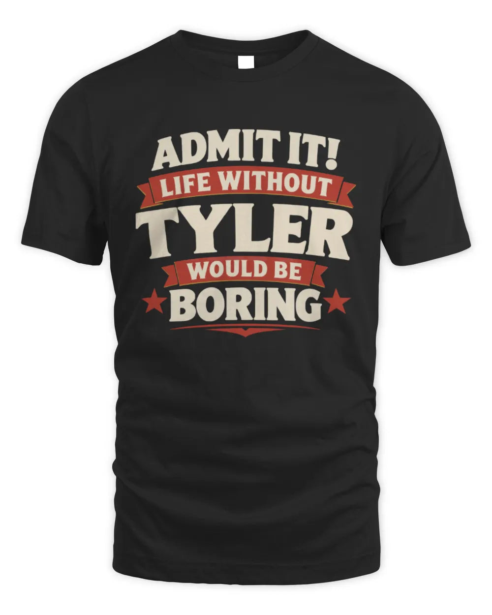 TYLER P4 KT003 Personalized Funny Quote Apparel “Life Without NAME Would Be Boring” - Unisex Standard T-Shirt - Black