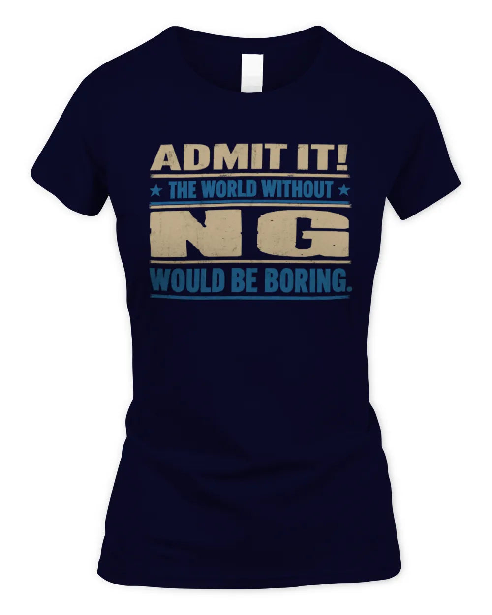 NG TP68-K2-968 – Personalized Funny Quote Apparel “The World Without NAME Would Be Boring” - Women's Standard T-Shirt - Navy