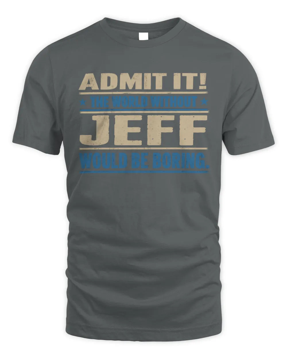 JEFF TP68-K2-968 – Personalized Funny Quote Apparel “The World Without NAME Would Be Boring” - Unisex Standard T-Shirt - Charcoal