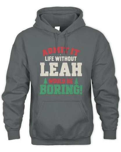 LEAH P5 TH08 Christmas T-Shirt – “Life Without NAME Would Be Boring” - Unisex Hoodie - Charcoal