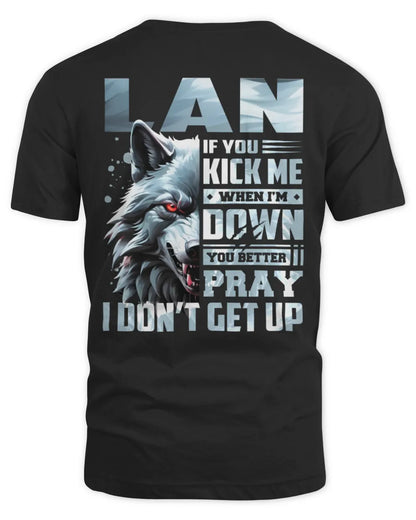 LAN AP62-K4-666 - Personalized Fierce Wolf Quote Apparel “If You Kick Me When I’m Down, You Better Pray I Don’t Get Up” - Unisex Standard T-Shirt - Black