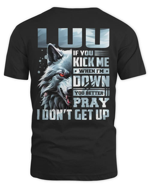 LUU AP62-K4-666 - Personalized Fierce Wolf Quote Apparel “If You Kick Me When I’m Down, You Better Pray I Don’t Get Up” - Unisex Standard T-Shirt - Black