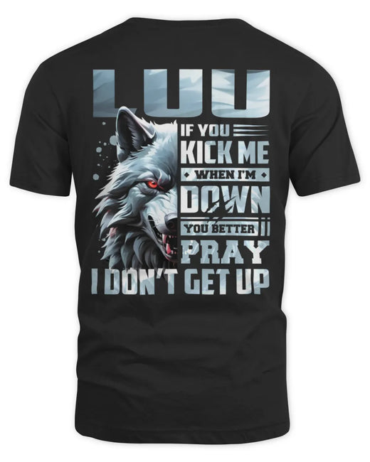 LUU AP62-K4-666 - Personalized Fierce Wolf Quote Apparel “If You Kick Me When I’m Down, You Better Pray I Don’t Get Up”