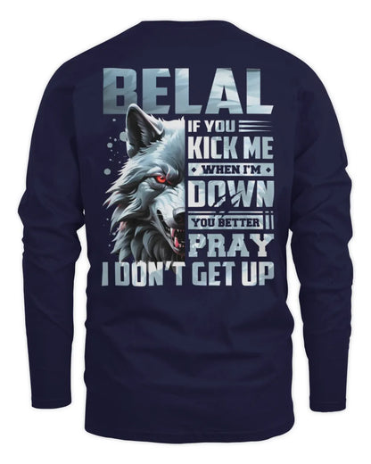 BELAL AP62-K4-666 - Personalized Fierce Wolf Quote Apparel “If You Kick Me When I’m Down, You Better Pray I Don’t Get Up” - Men's Long Sleeved T-Shirt - Navy