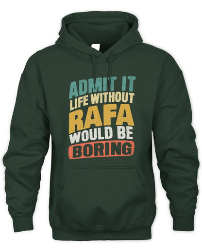 RAFA TP88-K4-229
Personalized Funny Quote Apparel “Life Without NAME Would Be Boring” - Unisex Hoodie - Forest Green