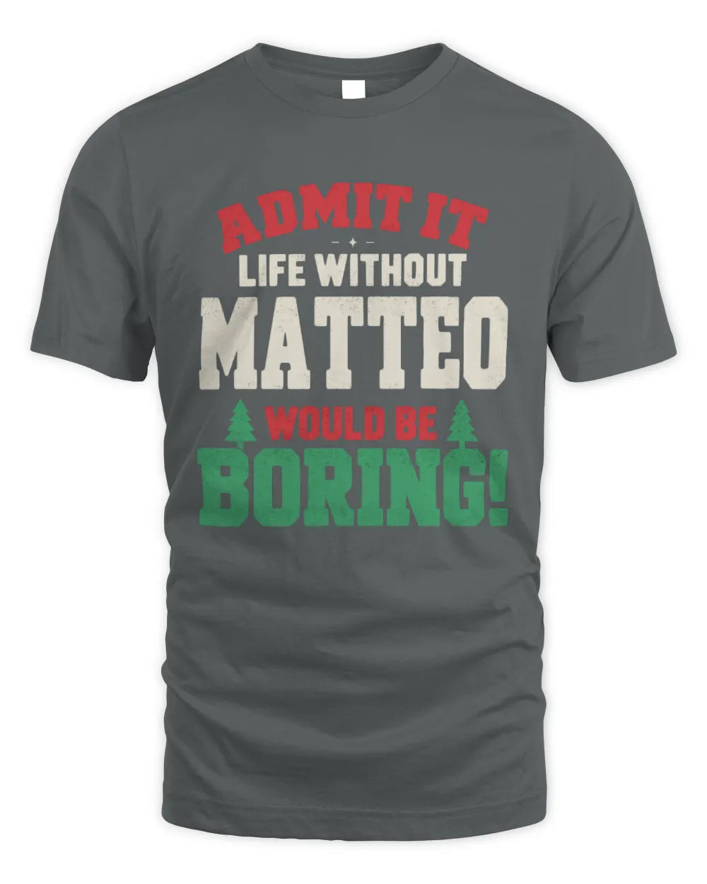 MATTEO P5 TH08 Christmas T-Shirt – “Life Without NAME Would Be Boring” - Unisex Standard T-Shirt - Charcoal