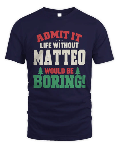 MATTEO P5 TH08 Christmas T-Shirt – “Life Without NAME Would Be Boring” - Unisex Standard T-Shirt - Navy