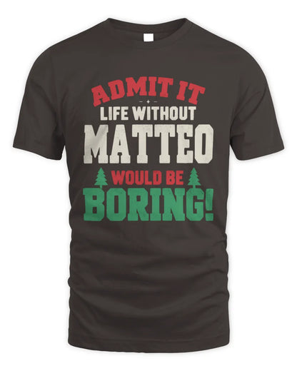 MATTEO P5 TH08 Christmas T-Shirt – “Life Without NAME Would Be Boring” - Unisex Standard T-Shirt - Dark Chocolate