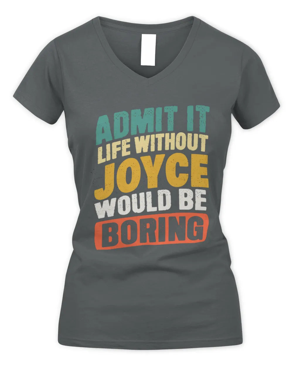 JOYCE TP88-K4-229
Personalized Funny Quote Apparel “Life Without NAME Would Be Boring” - Women's V-Neck T-Shirt - Charcoal